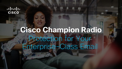 Cisco Champion Radio S9E20 Cisco Secure Email (1).png