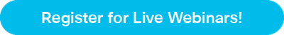 registerForLiveWebinars_Button_Customers_Aug2022-04.png