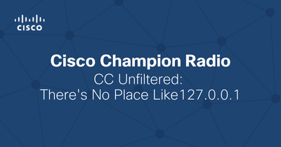 Cisco Champion Radio CC Unfiltered There's No Place Like 127.0.0.1 (1).png