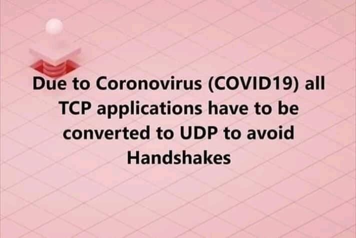 due-coronovirus-covid19-all-tcp-applications-have-be-converted-udp-avoid-handshakes.jpg