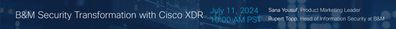 Live Webinar_ B&M Security Transformation with Cisco XDR (11 July)CommunityBan.jpg