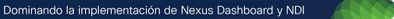 Dominando la implementación de Nexus Dashboard y NDI.jpg