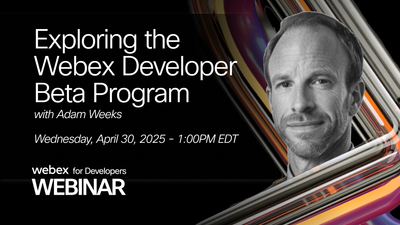 W4D Webinar_ Exploring the  Webex Developer Beta Program(1).png