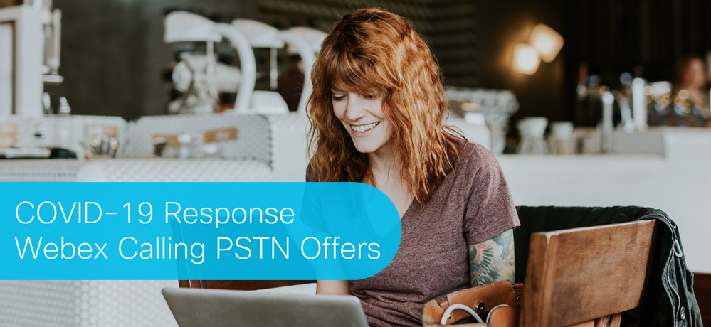COVID-19_Response_-_Webex_Calling_PSTN_offers.png COVID-19_Response_-_Webex_Calling_PSTN_offers.png